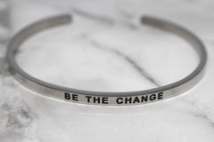 BE THE CHANGE* Cuff Bracelet- Silver