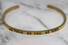 BE TRUE. BE YOU. BE KIND* Cuff Bracelet- Gold