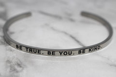 BE TRUE. BE YOU. BE KIND* Cuff Bracelet- Silver