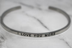 I LOVE YOU MORE* Cuff Bracelet- Silver