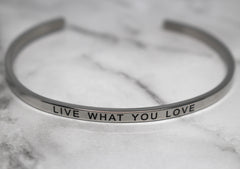 LIVE WHAT YOU LOVE* Cuff Bracelet- Silver