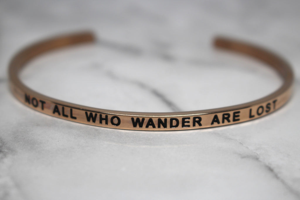 NOT ALL WHO WANDER ARE LOST* Cuff Bracelet- Rose Gold