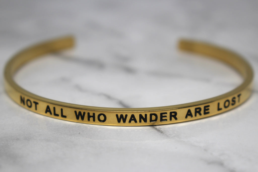 NOT ALL WHO WANDER ARE LOST* Cuff Bracelet- Gold