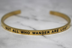 NOT ALL WHO WANDER ARE LOST* Cuff Bracelet- Gold