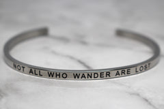 NOT ALL WHO WANDER ARE LOST* Cuff Bracelet- Silver
