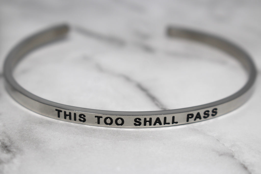 THIS TOO SHALL PASS* Cuff Bracelet- Silver